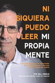 Libro Ni Siquiera Puedo Leer Mi Propia Mente: Como Sobreponserse a Las  Adversidades de la Vida Después de De Hrncir, Bill ; Sanchez, Teresita  Garcia Ruy