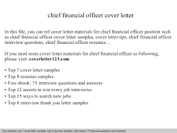 It is important to have a sample cover letters prepared alongside your resume whenever you are applying for a new job. Chief Financial Officer Cover Letter