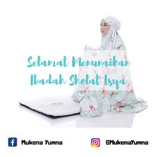 Menunaikan ibadah wajib yaitu sembahyang lima waktu harus kita lakukan, untuk yang ingin memberi ucapakn selamat. Mukena Yumna Selamat Menunaikan Ibadah Sholat Isya Facebook