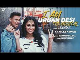 I Am Urban Desi Remix Mickey Singh Punjabi Medley Mashup Dj Harsh Sharma Sunix Thakor Youtube Mp3 Song Download Mp3 Song Remix Music