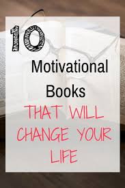 10 Motivational Books That Will Change Your Life Boeken Boekenwormen Persoonlijke Ontwikkeling