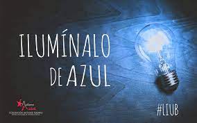 El día mundial de concienciación sobre el autismo se celebra en todo el mundo el 2 de abril. Ilumina De Azul Liub Dia Mundial De Concienciacion Sobre El Autismo 2021