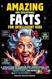 Amazon.com: Amazing Facts For Intelligent Kids: 2000 Random Mind-Blowing  Facts About Animals, Space, Technology, and Everything in Between! And Over  750 Colorful Illustrations! (Amazing Books) eBook : Brightman, David:  Kindle Store