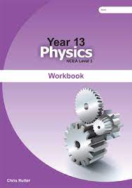 Year 13 Physics Workbook With Answers Physics Ncea Level 3 Ncea Textbooks Scitext Supplies Limited