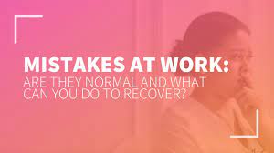I Keep Making Mistakes At Work”: What To Do To Break The Pattern