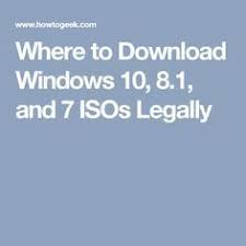 Where To Download Windows 10 8 1 And 7 Isos Legally Windows 10 Windows 10 Hacks Windows Software