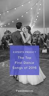 Experts Predict The Top First Dance Songs For 2016 Top First Dance Songs First Dance Songs Wedding Songs