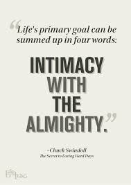 A pastor at heart, chuck has served as senior pastor to congregations in texas, massachusetts, and california. Life S Primary Goal Can Be Summed Up In Four Words Intimacy With The Almighty Chuck Swindoll The Secret To Facing H Wise Quotes Wisdom Quotes Cool Words