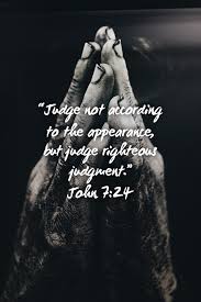 Judge Not According To The Appearance But Judge Righteous Judgment John 7 24 Kjv Bible Source Youversion In 2020 John 7 24 Bible Daily Bible Verse