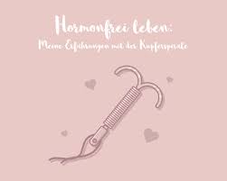 Hormonfrei Leben Meine Erfahrungen Mit Der Kupferspirale