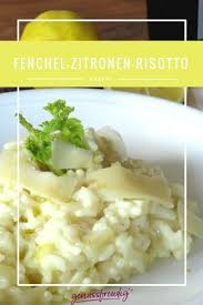 Fenchel Zitronen Risotto Genussfreudig Rezept Zitronen Risotto Risotto Rezepte Risotto