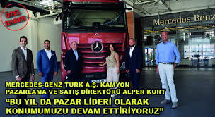 Mercedes Benz Turk A S Kamyon Pazarlama Ve Satis Direktoru Alper Kurt Bu Yil Da Pazar Lideri Olarak Konumumuzu Devam Ettiriyoruz