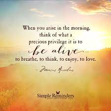 Life Is A Precious Privilege By Marcus Aurelius Morning Quotes Good Morning Quotes Simple Reminders Quotes