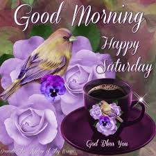 Good Morning Happy Saturday God Bless You Saturday Happy Saturday Saturday Mo Good Morning Saturday Images Good Morning Saturday Good Morning Happy Saturday