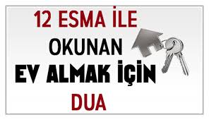Bu dua, hıfz dileme (korunma) duasının i̇slam alimlerince ev sahibi olmak isteyenlerin okuyacakları dua haline getirilmiş biçimidir. 12 Esma Ile Okunan Ev Almak Icin Dua