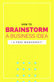 How To Brainstorm A Business Idea A Free Worksheet Business Tips Business Blog Business Advice