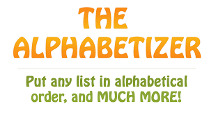 Tool to arrange a list of words or phrases in alphabetical order both from a to z and from z to a. Alphabetize A List In Alphabetical Order And Much More