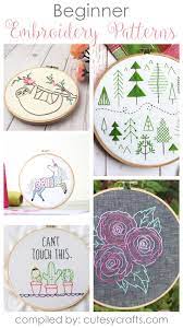 Embroidery is a humble craft that only takes a few inexpensive supplies to get started. 20 Beginner Embroidery Patterns Cutesy Crafts