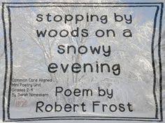 This Is A Mini Unit For Robert Frost S Poem Stopping By Woods On A Snowing Evening Unit Includes Poetry Anchor Chartlab Robert Frost Poems Robert Frost Poems