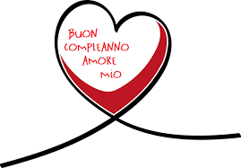 Ogni Giorno Per Me E Un Giorno Di Festa Da Quando Nella Mia Vita Ci Sei Tu Ma Oggi E Un Giorno Buon Compleanno Amore Mio Buon Compleanno Amore Buon Compleanno