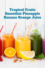 Tropical Fruits Smoothie Pineapple Banana Orange Juice Tropical Fruit Smoothie Smoothie Recipe Orange Juice Juice Smoothies Recipes