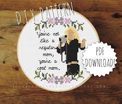 My mom's the cool mom cross stitch patterns. Diy Mean Girls Cool Mom Mother S Day Counted Cross Stitch Pattern Embroidery Pattern Needlep Counted Cross Stitch Patterns Cross Stitch Patterns Custom Cross