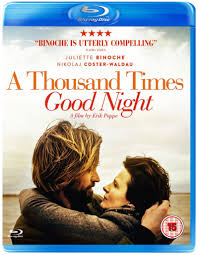 A Thousand Times Good Night : Juliette Binoche, Nikolaj Coster-Waldau,  Lauryn Canny, Maria Doyle Kennedy, Chloë Annett, Larry Mullen Jr., Eve  Macklin, Mads Ousdal, Denise McCormack, Bush Moukarzel, John Christian  Rosenlund, Erik