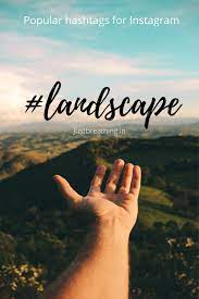 Popular Hashtags Of Landscape And Landscape Photography Hashtags For The Instagram Pinteres Photography Hashtags Instagram Hashtags Best Landscape Photography