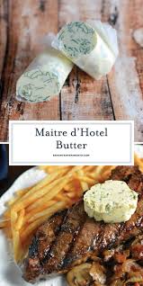 Maitre D Hotel Butter Is A Simple Compound Butter Recipe That Elevates Food With Basic Flavo Flavored Butter Recipes Butter Recipes Homemade Herb Butter Recipe