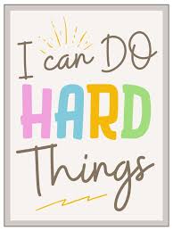 Before that hard things seemed like an unnecessary evil, like something to be avoided or complained about if they were unavoidable. Inspirational Art For Children A Free Printable She Sharon