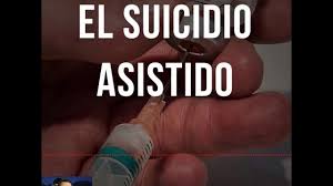 Evitar que este tipo de muerte se convierta en procedimiento. Suicidio Asistido Youtube