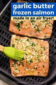 Air Fryer Garlic Butter Salmon Cooked From Fresh And Frozen Recipe Air Fryer Recipes Healthy Air Fryer Recipes Salmon Air Fryer Dinner Recipes