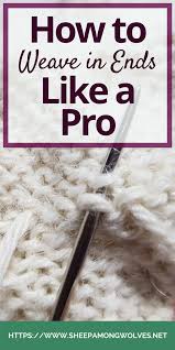 Maybe you would like to learn more about one of these? How To Weave In Ends Like A Pro Sheep Among Wolves