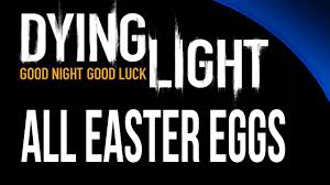 Dying Light All Easter Eggs Youtube