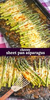 Garlic Roasted Cheesy Sheet Pan Asparagus 4 Sons R Us Recipe Pan Asparagus Side Dishes Easy Roasted Garlic Asparagus