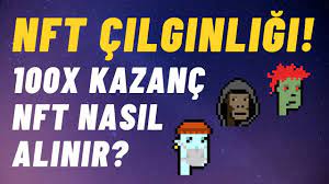 Nft Cilginligi 100x Nft Kazanclari Nft Nasil Alinir Youtube