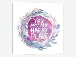 See more of my happy place home decor on facebook. You Are My Happy Place Art Print By Stephanie Corfee Icanvas
