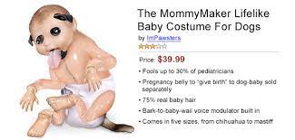 Weird And Creepy The Mommymaker Lifelike Baby Costume For Dogs Baby Hairstyles Baby Voice Baby Costumes
