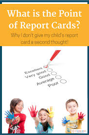 Cheese believes in the value of a good education. Report Cards Why I Hate Report Cards And Don T Use Them
