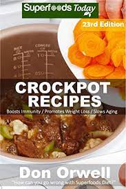 The fattier the meat is, the more cholesterol it contains. Crockpot Recipes Over 245 Quick Easy Gluten Free Low Cholesterol Whole Foods Recipes Full Of Antioxidants Phytochemicals Slow Cooking Natural Weight Transformation Book 17 English Edition Ebook Orwell Don