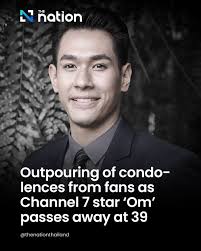 Fans flooded the Facebook page of Channel 7 with condolences after it  announced the passing of one of its popular actors, Akkaphan “Om” Namart, 