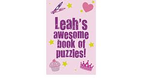 Don't like calling your echo or other devices by alexa? Leah S Awesome Book Of Puzzles Children S Puzzle Book Containing 20 Unique Personalised Name Puzzles As Well As 80 Other Fun Puzzles Media Clarity 9781491202968 Amazon Com Books