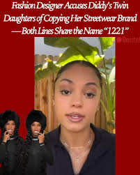 A Fashion designer slams #Diddy’s twin daughters, Jessie & D’Lila, accusing  them of ripping off her streetwear brand named ‘1221’ just as they debut  their own line, ‘12TWINTY1.’ 👀, 🎥 🎥 ImaniiMarshall ...