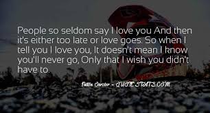 Top 36 Only Say I Love You When You Mean It Quotes Famous Quotes Sayings About Only Say I Love You When You Mean It