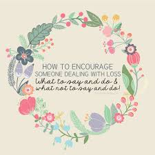 How To Encourage Someone Dealing With Loss Dealing With Loss Encouraging Thoughts Mother S Day Thoughts