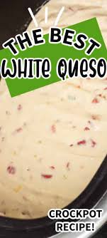 Crock Pot White Queso Dip This Easy Crockpot Dip Recipe Is Made With Real Cheese And Has An Amazing Pop Of F White Queso Dip Queso Dip White Cheese Dip Recipe