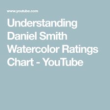 Understanding Daniel Smith Watercolor Ratings Chart