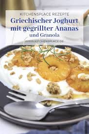 Griechischer Joghurt Mit Gebratener Ananas Honig Und Granola Rezept Gegrillte Ananas Joghurt Ananas Rezepte