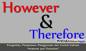 Pengertian dan contoh paragraf deduktif dan induktif dalam bahasa inggris. Pengertian Penjelasan Penggunaan Dan Contoh Kalimat However And Therefore Lengkap Dengan Latihan Soal Dan Arti