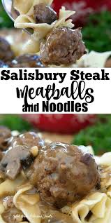 Salisbury Steak Meatballs And Noodles Is Comfort Food At Its Best Deliciously Flavored M Meatballs And Gravy Meatballs And Egg Noodles Recipe Salisbury Steak